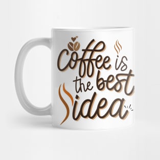 Coffee Is The Best Idea Mug